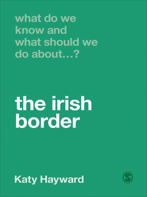cover image of What Do We Know and What Should We Do About the Irish Border?